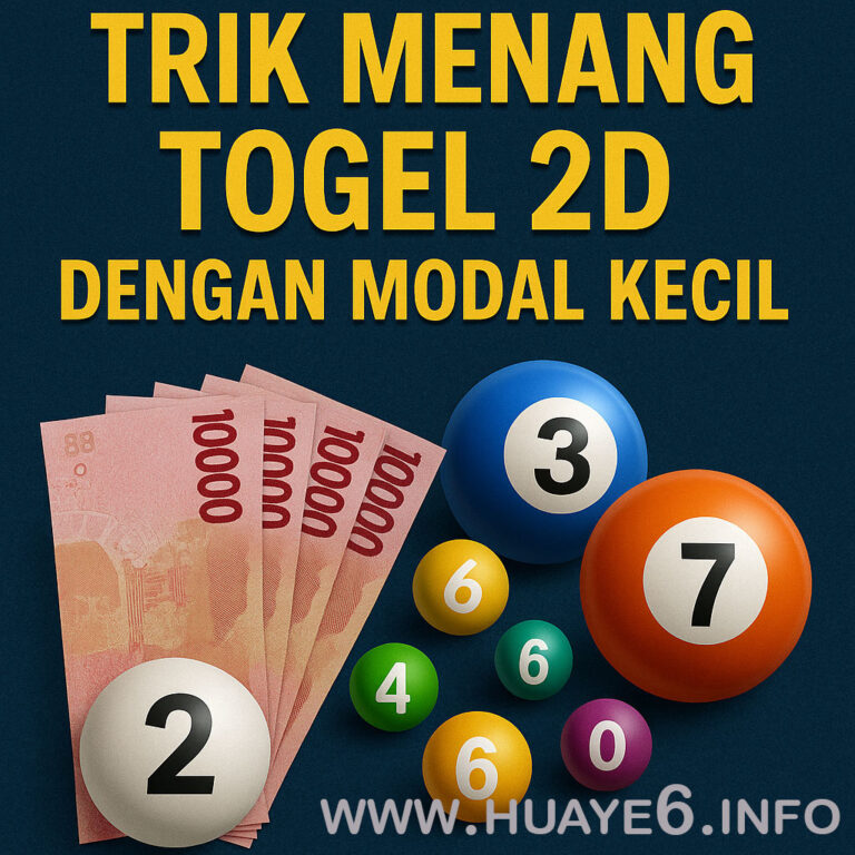 Trik Menang Togel 2D dengan Modal Kecil