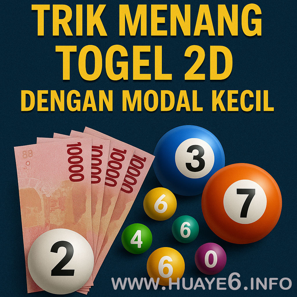 Trik Menang Togel 2D dengan Modal Kecil